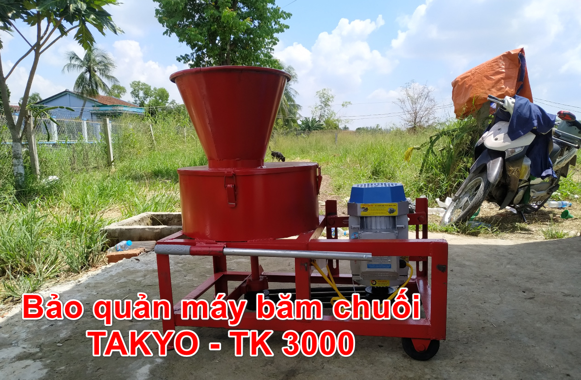 Bảo quản máy băm chuối TAkyo TK 3000